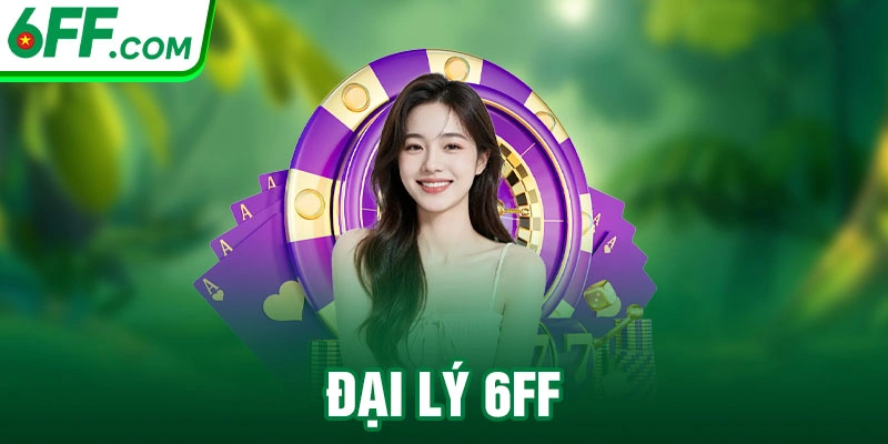 ĐẠI LÝ 6FF
