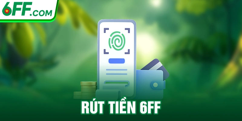Rút Tiền 6FF